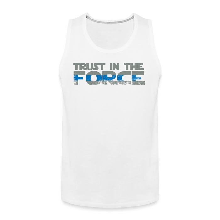 Men’s Premium Tank - Trust the Force - white