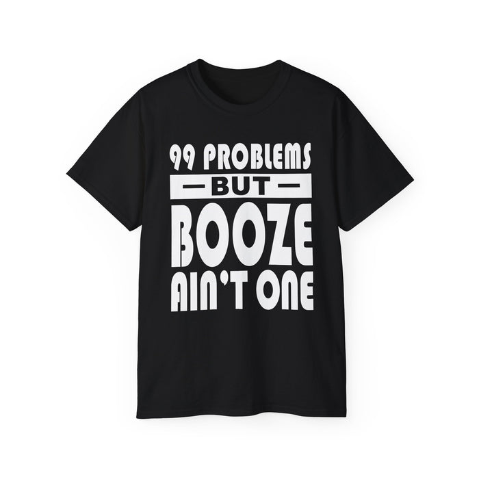 99 Problems Booze Ain't One AA dtg Tee