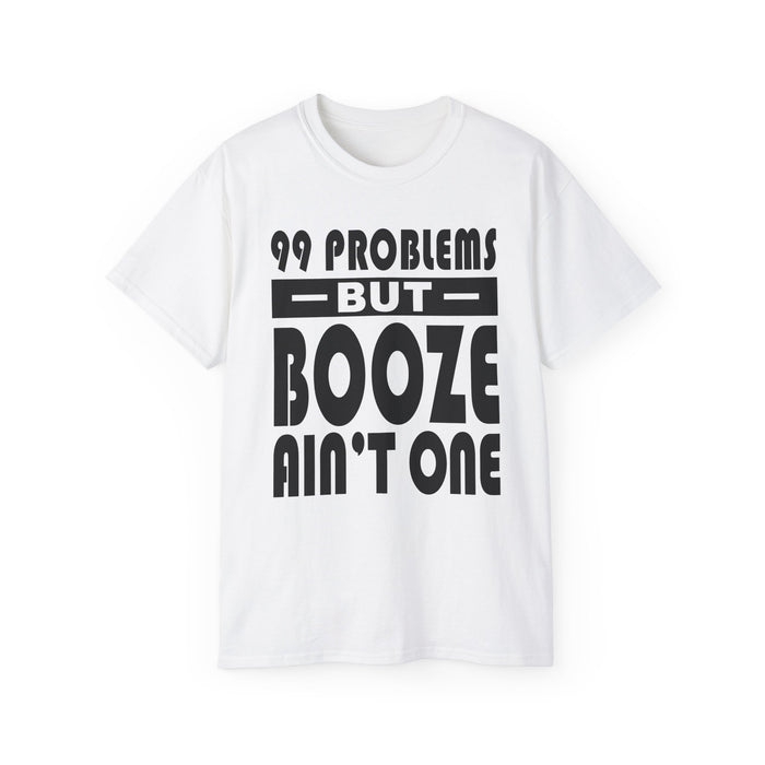 99 Problems Booze Ain't One AA dtg Tee