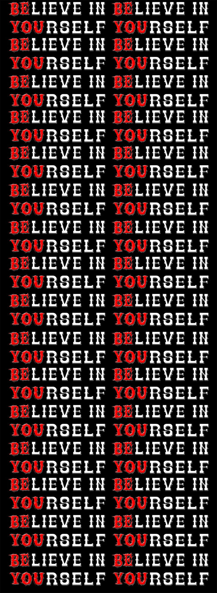 Believe In Yourself 22"x 60"