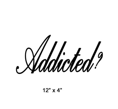 25 / Addicted?