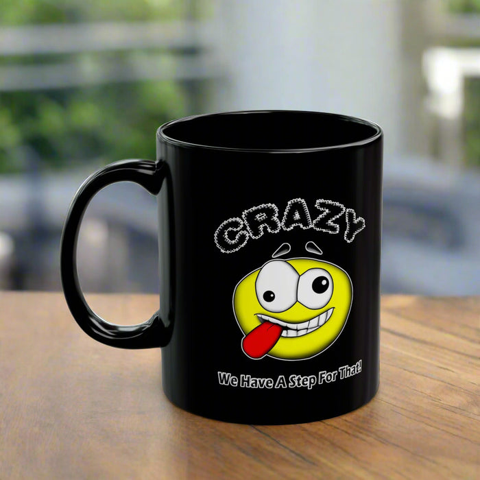 Crazy? We Have Step For That 11/15oz Black AA/NA Ceramic Mug