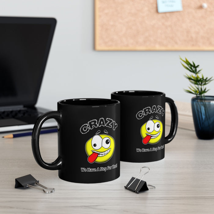 Crazy? We Have Step For That 11/15oz Black AA/NA Ceramic Mug