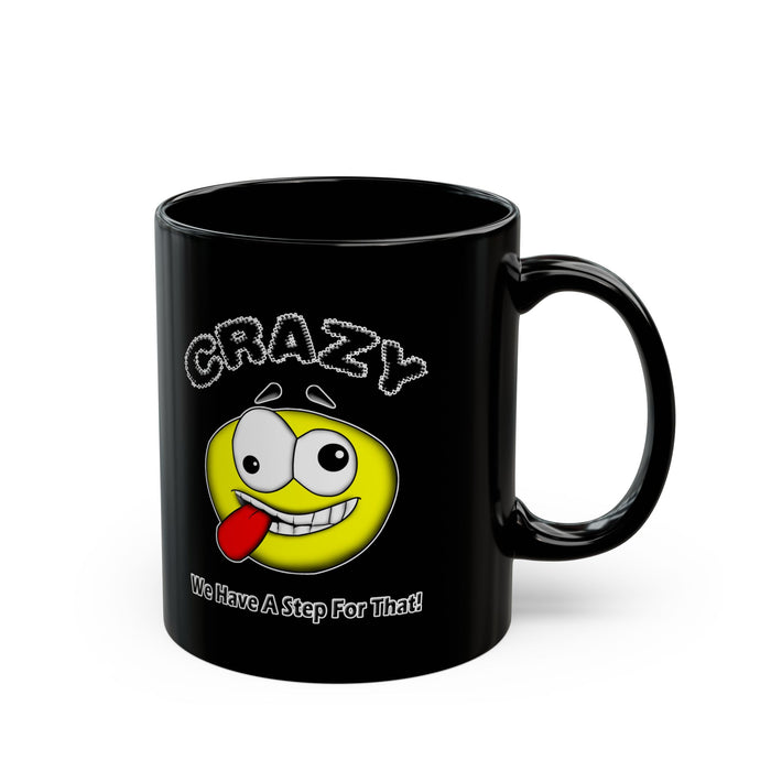 Crazy? We Have Step For That 11/15oz Black AA/NA Ceramic Mug