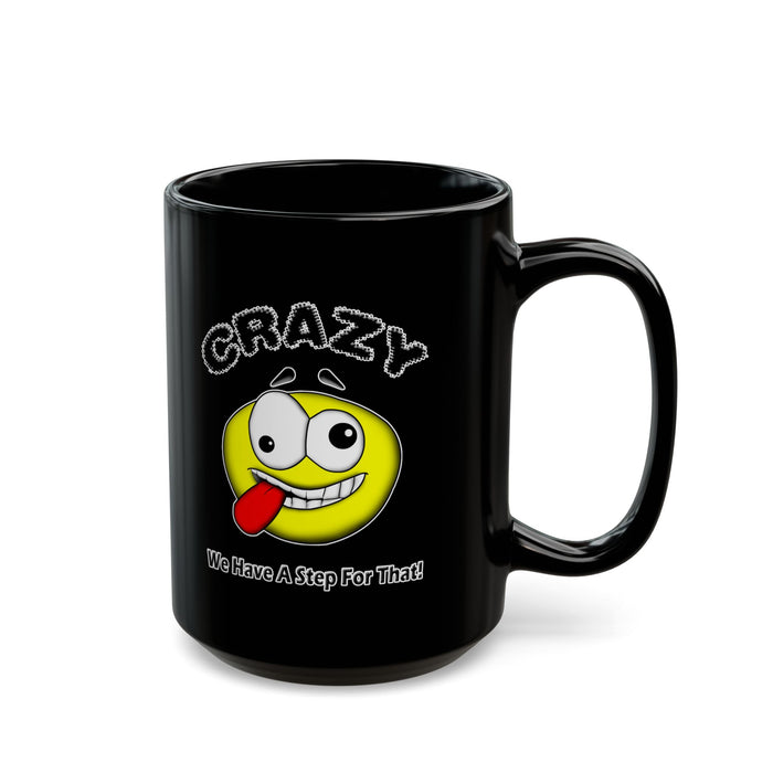 Crazy? We Have Step For That 11/15oz Black AA/NA Ceramic Mug