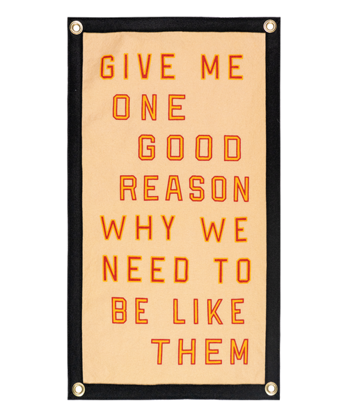 Give Me One Good Reason Why We Need To Be Like Them Camp Flag • Blink-182 x Oxford Pennant