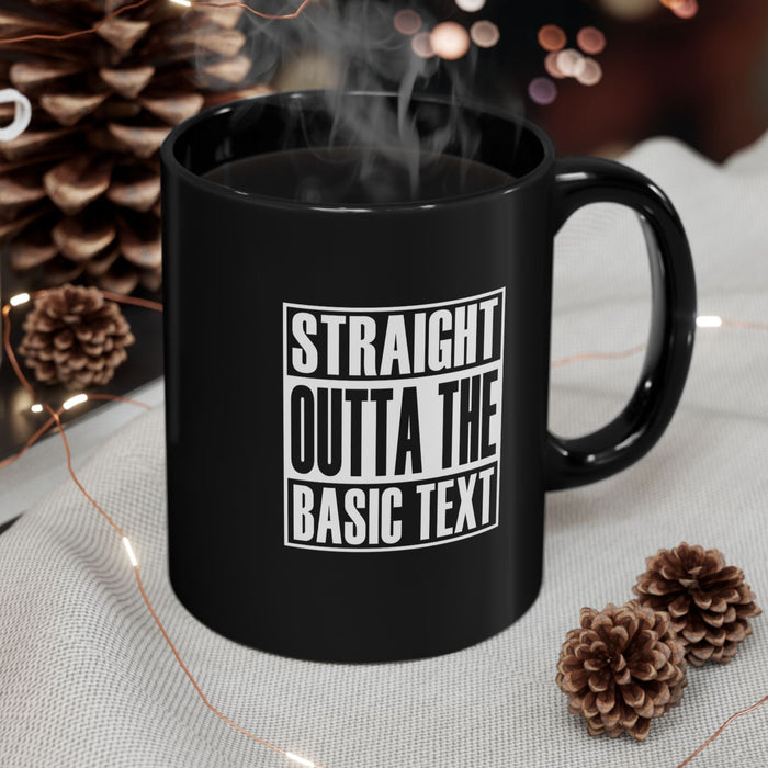 Straight Outta The Basic Text 11/15oz Black NA Ceramic Mug