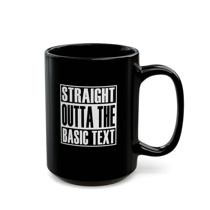 Straight Outta The Basic Text 11/15oz Black NA Ceramic Mug