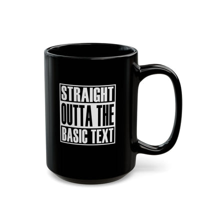 Straight Outta The Basic Text 11/15oz Black NA Ceramic Mug