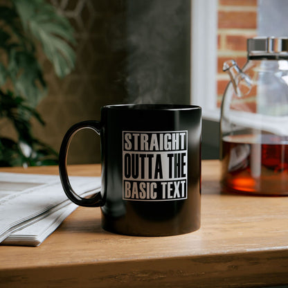 Straight Outta The Basic Text 11/15oz Black NA Ceramic Mug