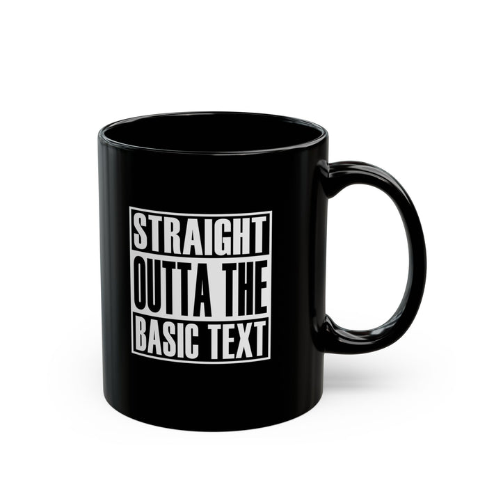 Straight Outta The Basic Text 11/15oz Black NA Ceramic Mug