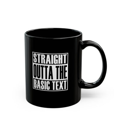 Straight Outta The Basic Text 11/15oz Black NA Ceramic Mug