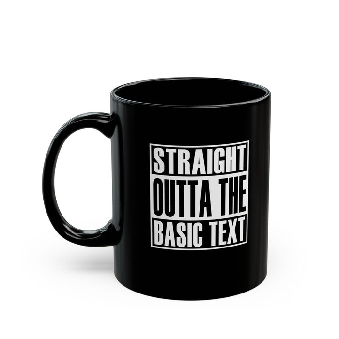 Straight Outta The Basic Text 11/15oz Black NA Ceramic Mug