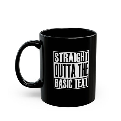 Straight Outta The Basic Text 11/15oz Black NA Ceramic Mug