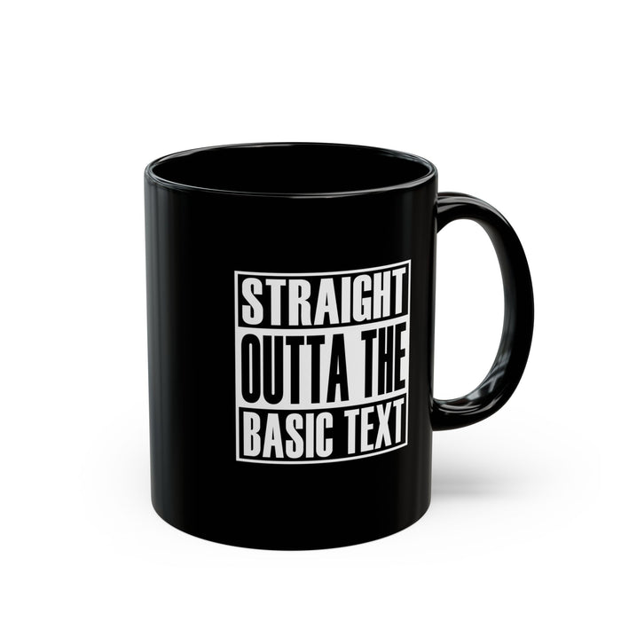 Straight Outta The Basic Text 11/15oz Black NA Ceramic Mug