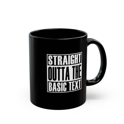 Straight Outta The Basic Text 11/15oz Black NA Ceramic Mug