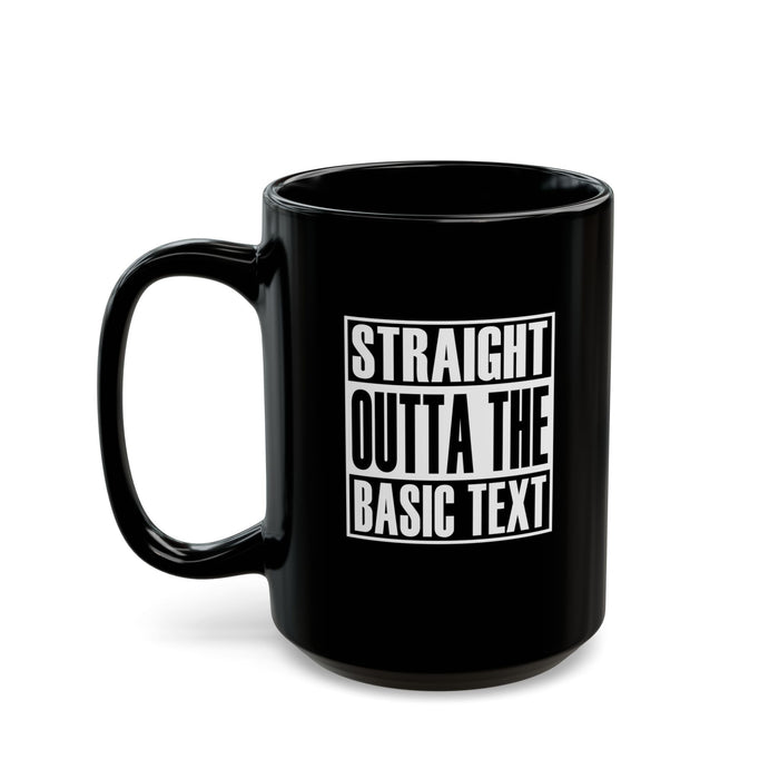Straight Outta The Basic Text 11/15oz Black NA Ceramic Mug